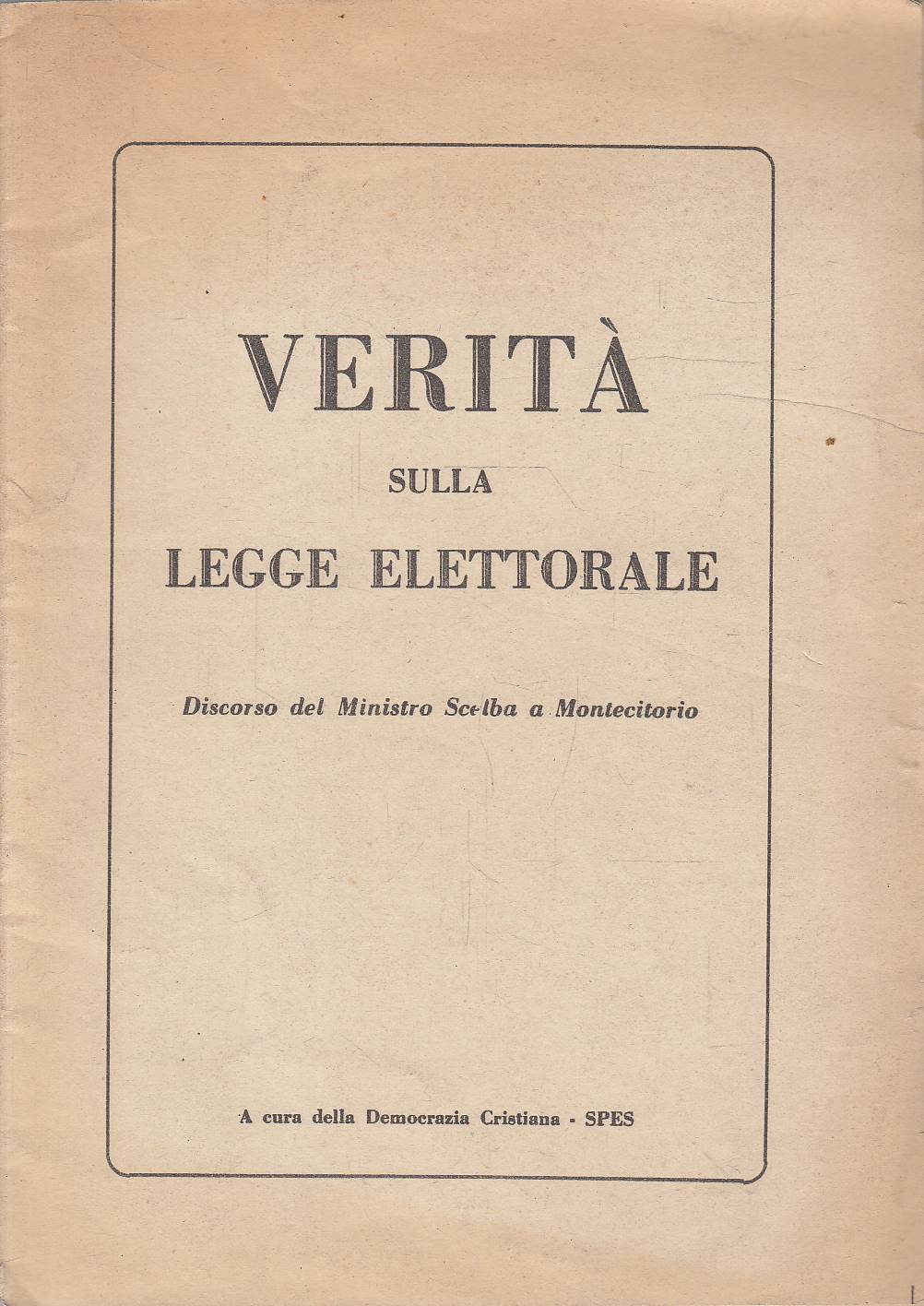 Verità sulla legge elettorale. Discorso del Ministro Scelba a Montecitorio
