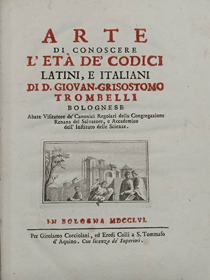 Arte di conoscere l'età de' codici latini, e italiani.