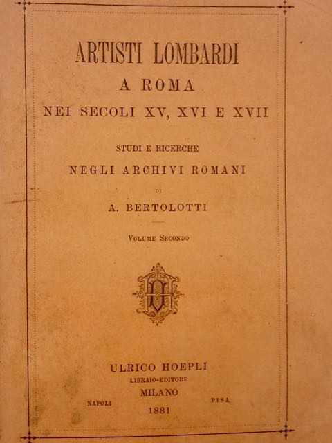 Artisti lombardi a Roma nei secoli XV, XVI e XVII. …