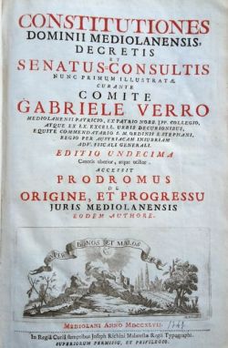 Constitutiones dominii mediolanensis, decretis et senatus consultis nunc primum illustrate …