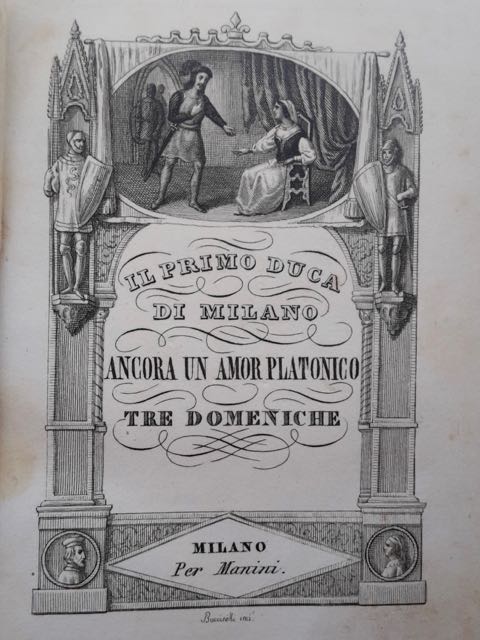 Il primo Duca di Milano. Ancora un amor platonico. Tre …