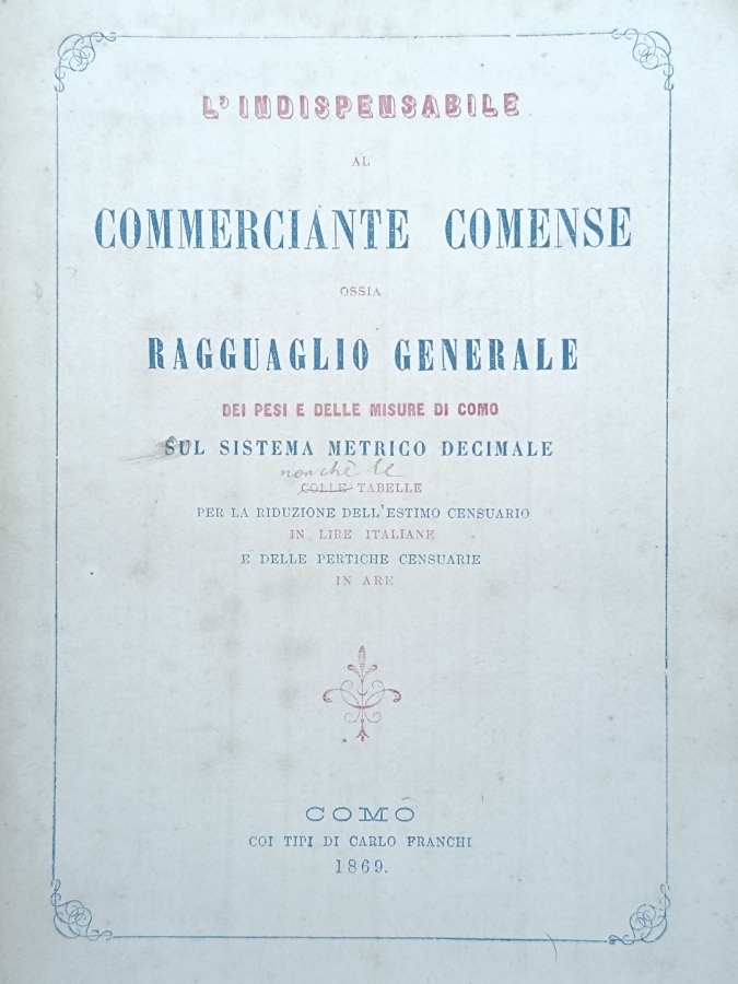 L'indispensabile al commerciante comense ossia ragguaglio generale dei pesi e …