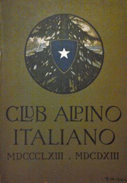 L'opera del Club Alpino Italiano nel primo suo cinquantennio 1863-1913. …