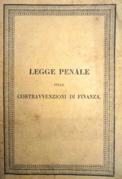 Legge penale sulle contravvenzioni di Finanza. Parte Prima. Delle contravvenzioni …
