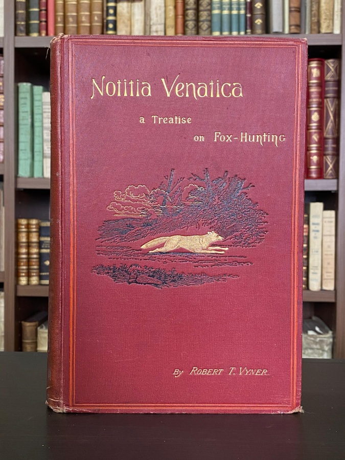 Notitia Venatica. A treatise on fox-hunting embracing the general management …