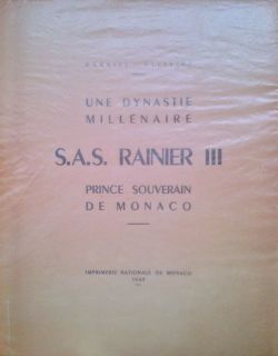 Une dynastie millénaire. S.A.S. Rainier III prince souverain de Monaco.