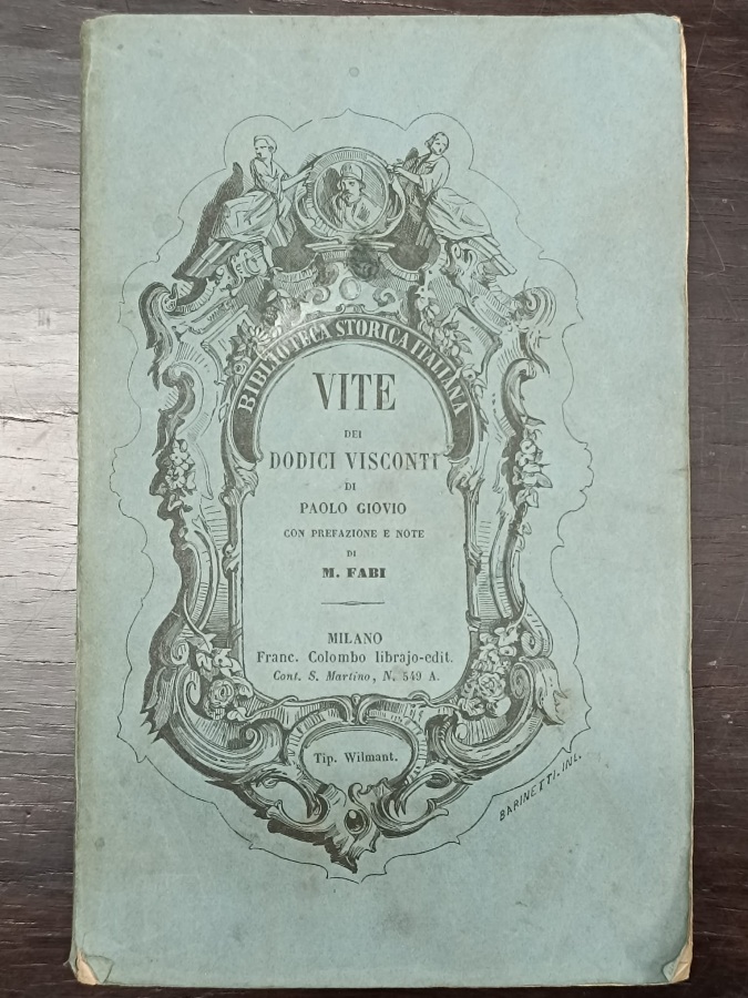 Vite dei dodici Visconti [.] voltate in italiano da Lodovico …