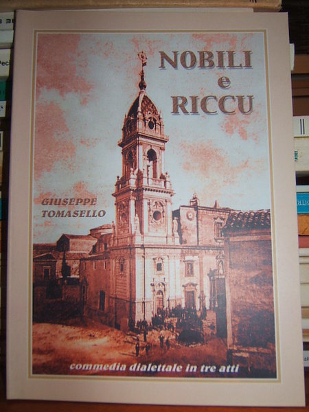 NOBILI E RICCU COMMEDIA DIALETTALE IN TRE ATTI