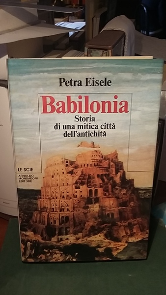 BABILONIA. STORIA DI UNA MITICA CITTA' DELL'ANRICHITA'