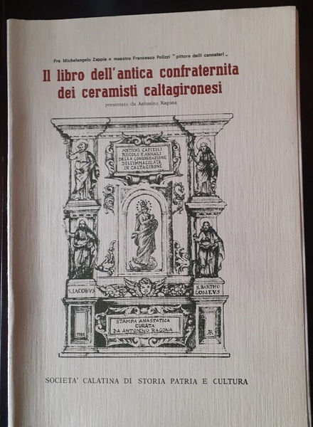 IL LIBRO DELL'ANTICA CONFRATERNITA DEI CERAMISTI CALTAGIRONESIPRESNTAZIONE DI ANTONINO RAGONA