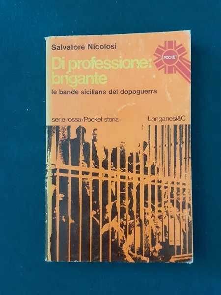 PROFESSIONE BRIGANTE LE BANDE SICILIANE NEL DOPOGUERRA