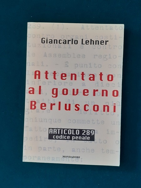 ATTENTATO AL GOVERNO BERLUSCONI ARTICOLO 289 CODICE PENALE