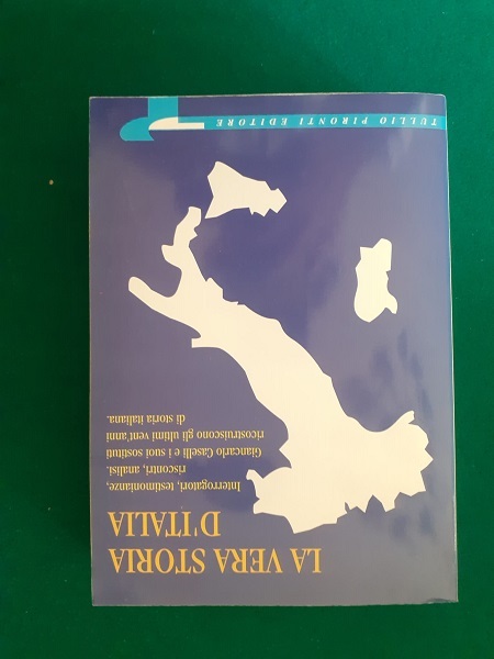 LA VERA STORIA D'ITALIA. INTERROGATORI, TESTIMONIANZE, ANALISI. GIANCARLO CASELLI E …