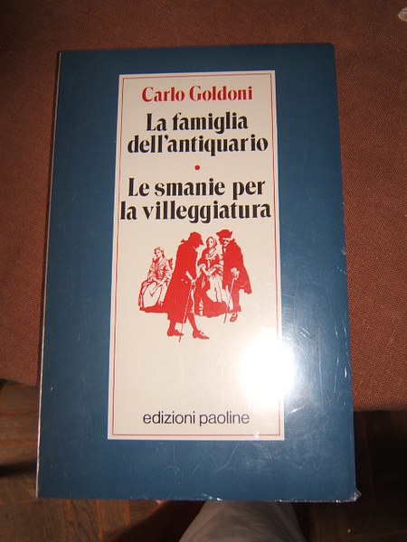 LA FAMIGLIA DELL'ANTIQUARIO.LE SMANIE DELLA VILLEGGIATURA.