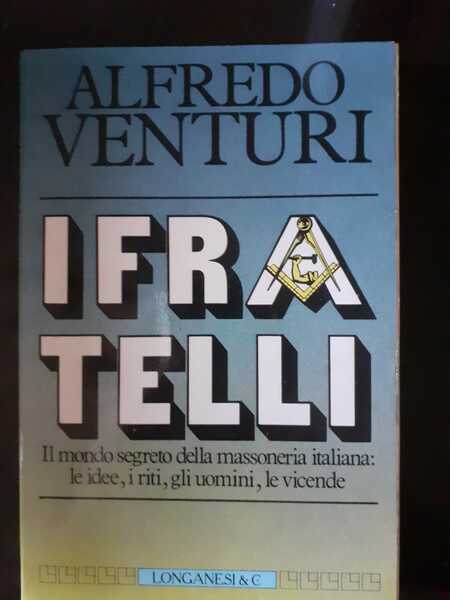 I FRATELLI IL MONDO SEGRETO DELLA MASSONERIA ITALIANA