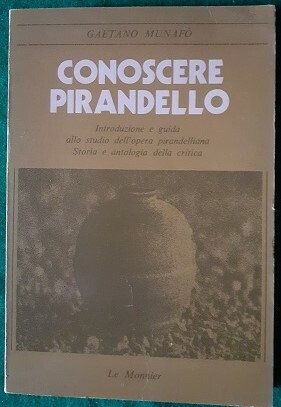 CONOSCERE PIRANDELLO INTRODUZIONE E GUIDA ALLO STUDIO DELL'OPERA PIRANDELLIANA. STORIA …