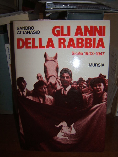 GLI ANNI DELLA RABBIA. SICILIA 1943-1947.