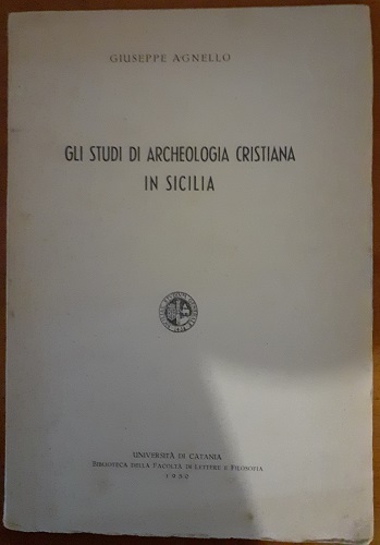 GLI STUDI DI ARCHEOLOGIA CRISTIANA IN SICILIA