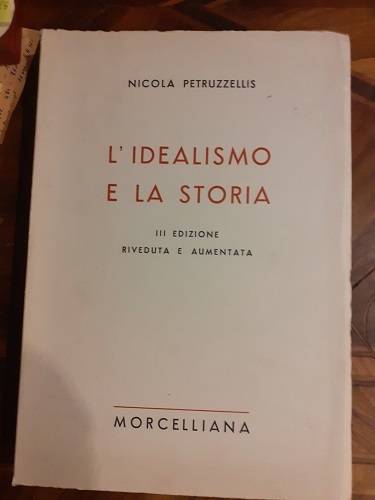 L'IDEALISMO E LA STORIA3a EDIZ. RIVEDUTA E AUMENTATA