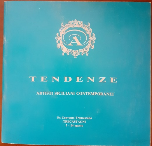 TENDENZE ARTISTI SICILIANI CONTEMPORANEI EX CONVENTO FRANCESCANI TRECASTAGNI 5-24 AGOSTO …