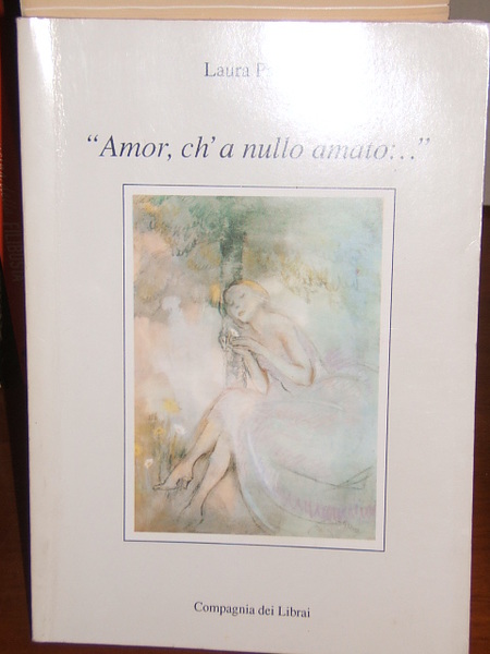 AMOR, CH'A NULLA AMATO.