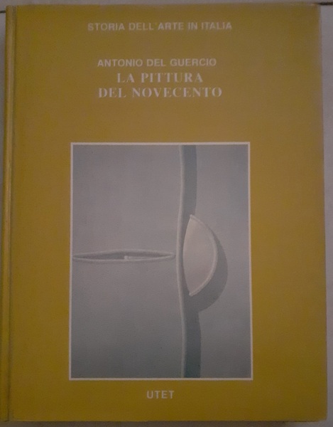 STORIA DELL' ARTE IN ITALIA. LA PITTURA DEL NOVECENTO