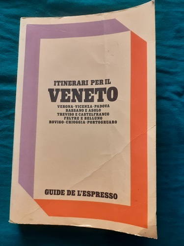 ITINERARI PER IL VENETO VERONA, VICENZA, PADOVA, BASSANO E ASOLO, …