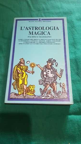 L'ASTROLOGIA MAGICA COME CONOSCERE PREGI E DIFETTI NASCOSTI DI CHI …