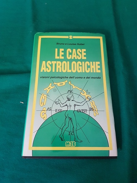 LE CASE ASTROLOGICHE VISIONI PSICOLOGICHE DELL'UOMO E DEL MONDO