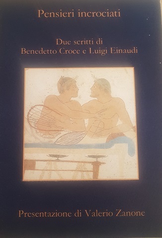 PENSIERI INCROCIATI, DUE SCRITTI DI BENEDETTO CROCE E LUIGI EINAUDI