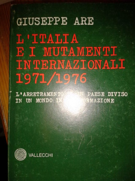 L'ITALIA E I MUTAMENTI INTERNAZIONALI 1971/1976