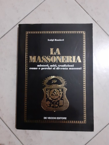 LA MASSONERIA MISTERI MITI TRADIZIONI COME E PERCHE SI DIVENTA …