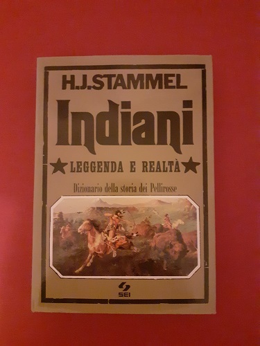 INDIANI. LEGGENDA E REALTA' DIZIONARIO DELLA STORIA DEI PELLIROSSE