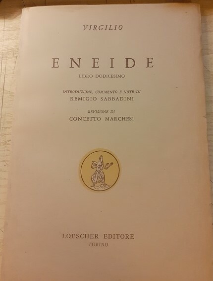 ENEIDE LIBRO DODICESIMO INTRODUZIONE, COMMENTO E NOTE DI REMIGIO SABBADINI …