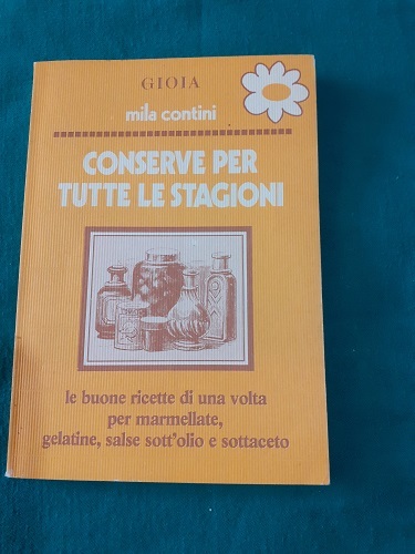 CONSERVE PER TUTTE LE STAGIONI LE BUONE RICETTE DI UNA …