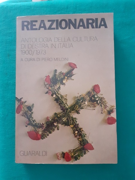 REAZIONARIA ANTOLOGIA DELLA CULTURA DI DESTRA IN ITALIA 1900 - …