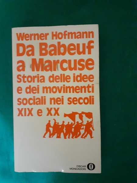 DA BABEUF A MARCUSE STORIA DELLE IDEE E DEI MOVIMENTI …