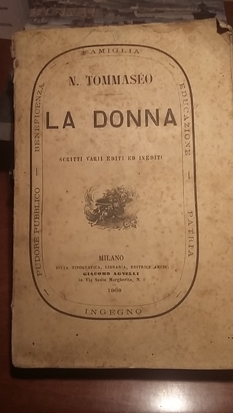 LA DONNA. SCRITTI VARI EDITI ED INEDITI.