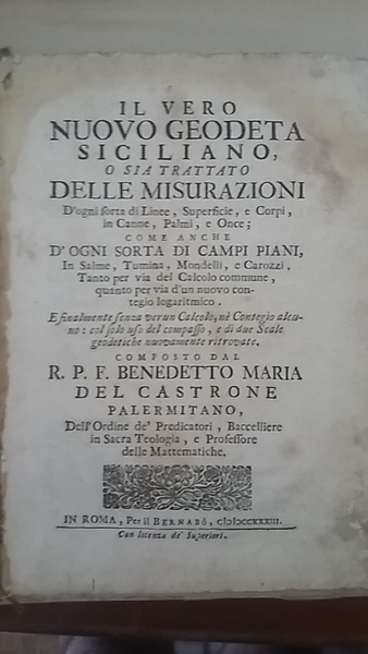 IL VERO NUOVO GEODETA SICILIANO, O SIA TRATTATO DELLE MISURAZIONI …