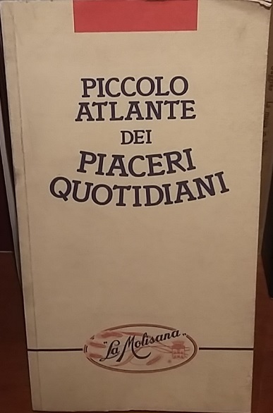 PICCOLO ATLANTE DEI PIACERI QUOTIDIANI.