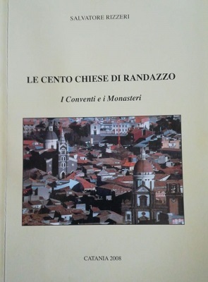 LE CENTO CHIESE DI RANDAZZO. I CONVENTI E I MONASTERI.