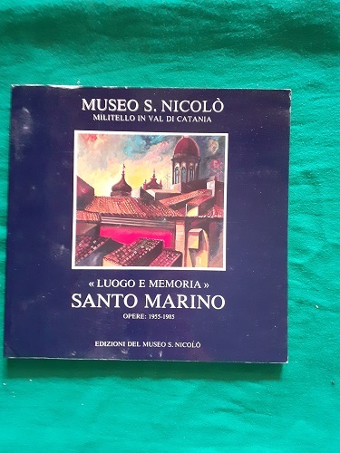 LUOGO E MEMORIAS SANTO MARINO OPERE 1955 - 1985