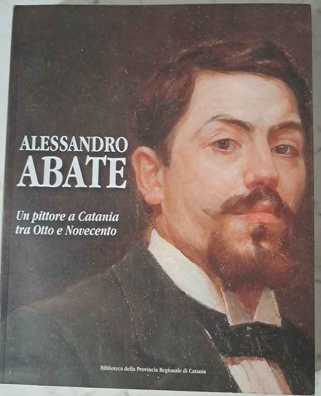 ALESSANDRO ABATE. UN PITTORE A CATANIA TRA OTTOCENTO E NOVECENTO