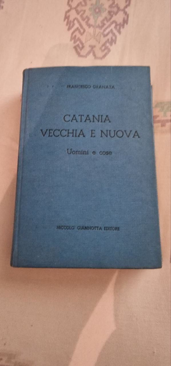 CATANIA VECCHIA E NUOVA UOMINI E COSE