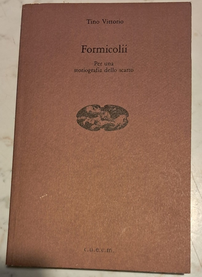 FORMICOLII. PER UNA STORIOGRAFIA DELLO SCARTO