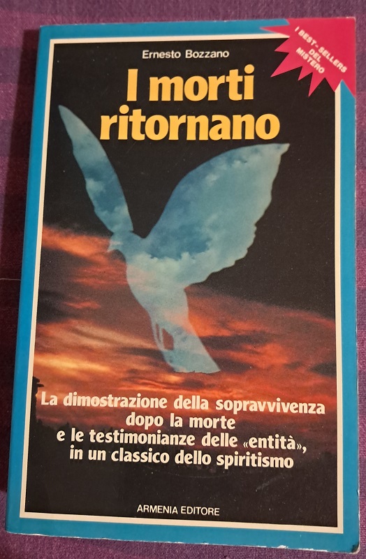 I MORTI RITORNANO LA DIMOSTRAZIONE DELLA SOPRAVVIVENZA DOPO LA MORTE …