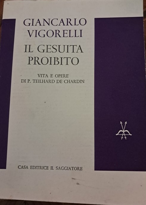 IL GESUITA PROIBITO. VITA E OPERE DI P. TEILHARD DE …