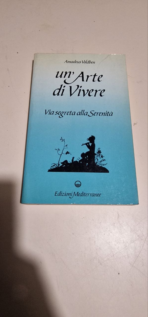 UN ARTE DI VIVERE VIA SEGRETA ALLA SERENITA
