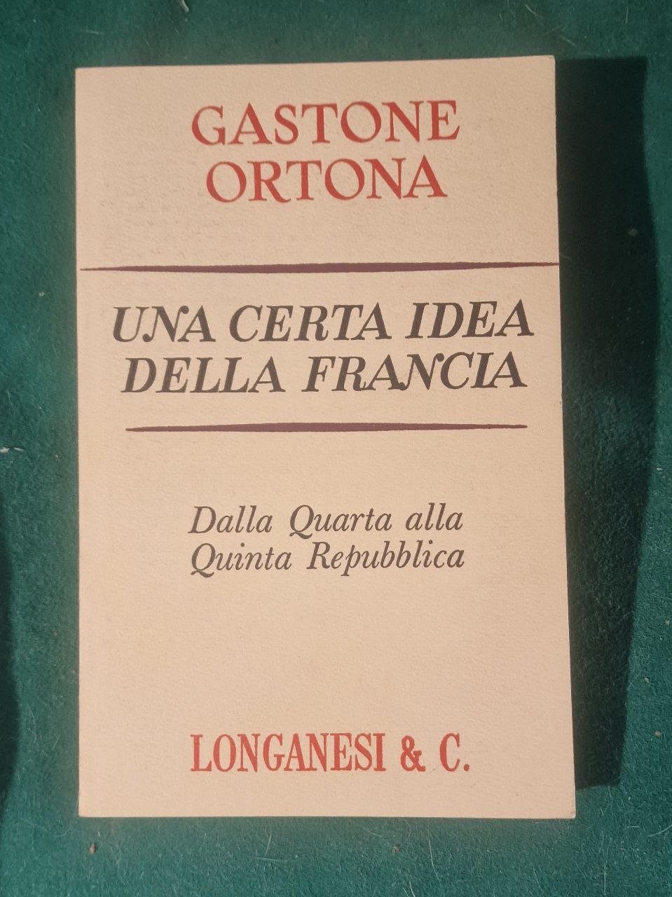 UNA CERTA IDEA DELLA FRANCIA DALLA QUARTA ALLA QUINTA REPUBBLICA