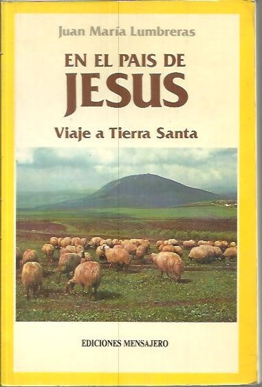 EN EL PAIS DE JESUS. VIAJE A TIERRA SANTA.